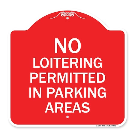 No Loitering Permitted In Parking Areas, Red & White Aluminum Architectural Sign